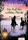 Funkelsee - Der Ruf der wilden Pferde Funkelsee - Der Ruf der wilden Pferde