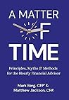 A Matter of Time: Principles, Myths & Methods for the Hourly Financial Advisor