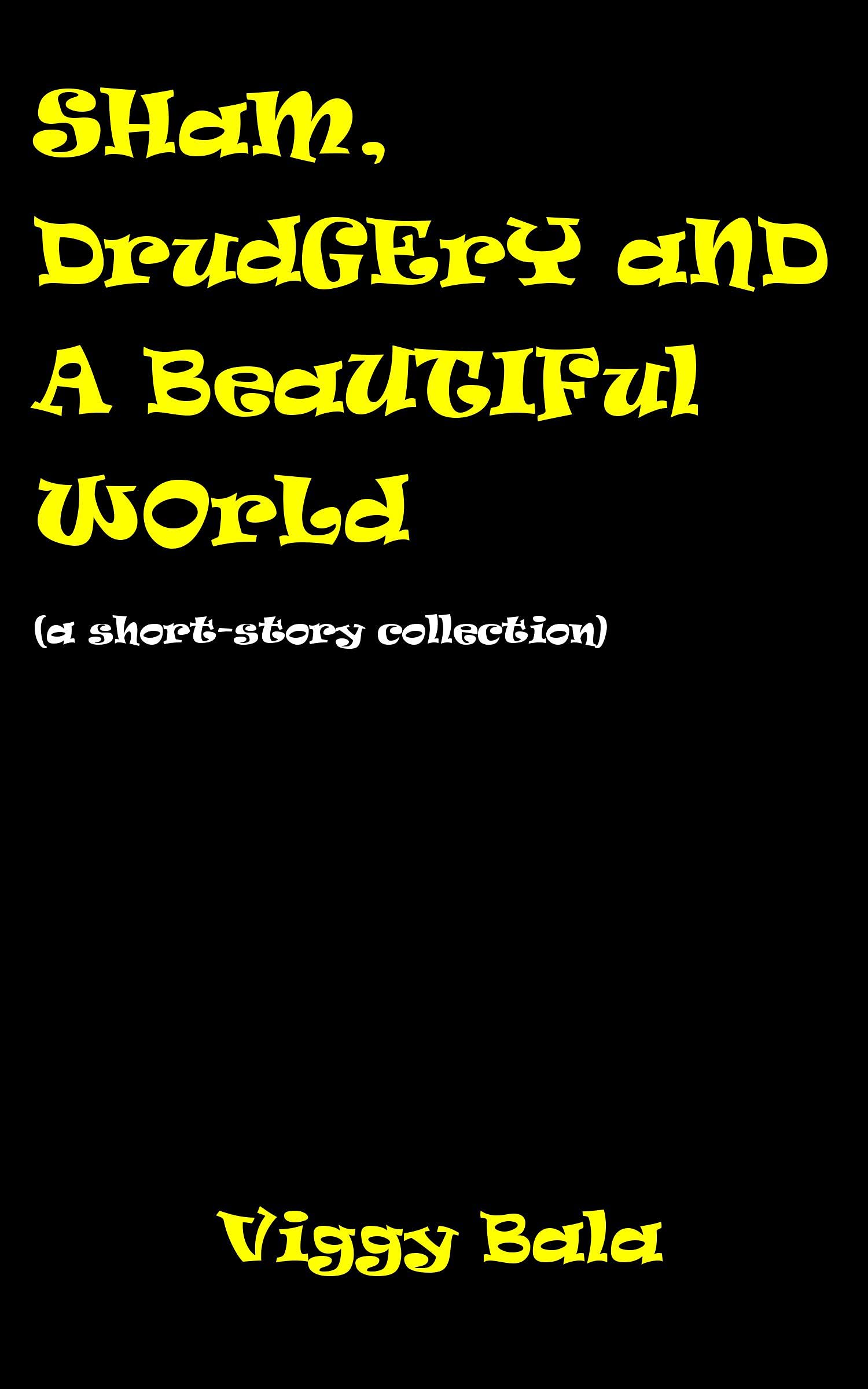 Sham, Drudgery And A Beautiful World