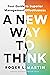A New Way to Think: Your Guide to Superior Management Effectiveness