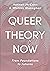Queer Theory Now: From Foundations to Futures