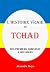 L'Histoire Vraie du Tchad: ...