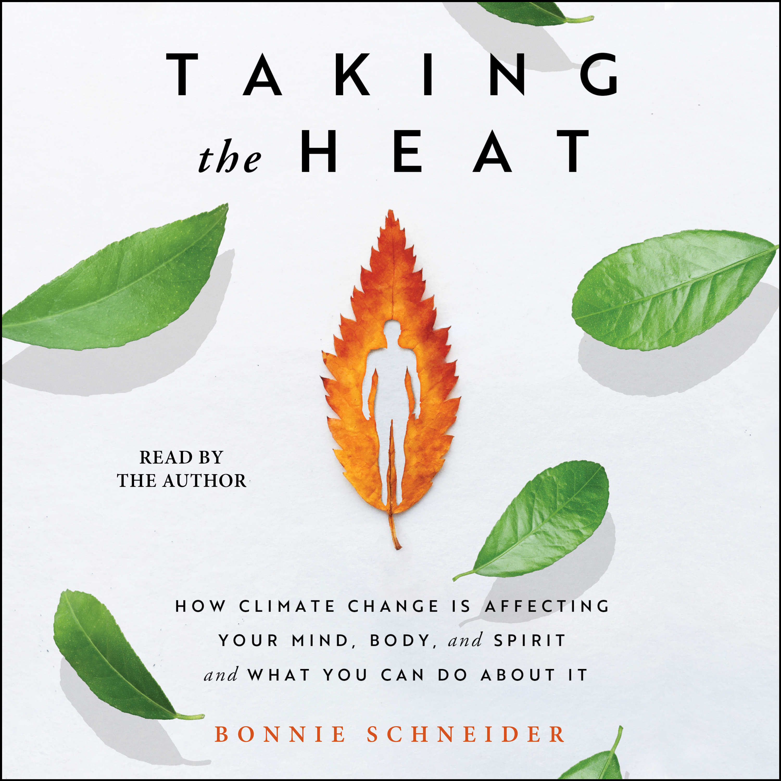Taking the Heat: How Climate Change Is Affecting Your Mind, Body, and Spirit and What You Can Do About It