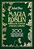 Magia roślin: skuteczne rytuały, zaklęcia, eliksiry. 200 najpotężniejszych magicznych roślin
