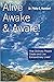Alive Awake &Aware. How Ordinary People Create and Live Extraordinary Lives.