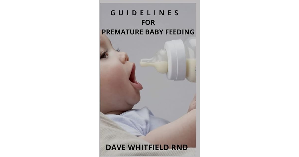 GUIDELINES FOR PREMATURE BABY FEEDING guide book for raising premature