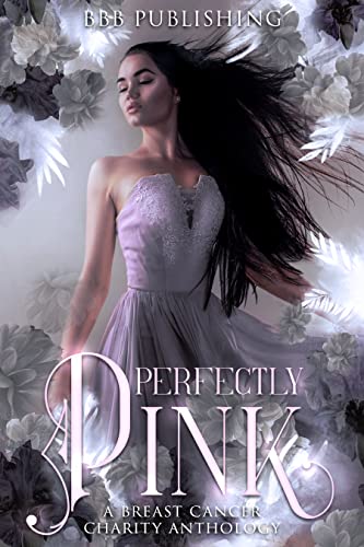 Perfectly Pink: A Breast Cancer Charity Anthology (Kindle Edition)