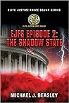EJFS Episode 2: The Shadow State (Elite Justice Force Squad Series, #2)