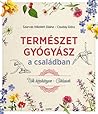 Természetgyógyász a családban - Nők kézikönyve by Szarvas Nikolett Diána