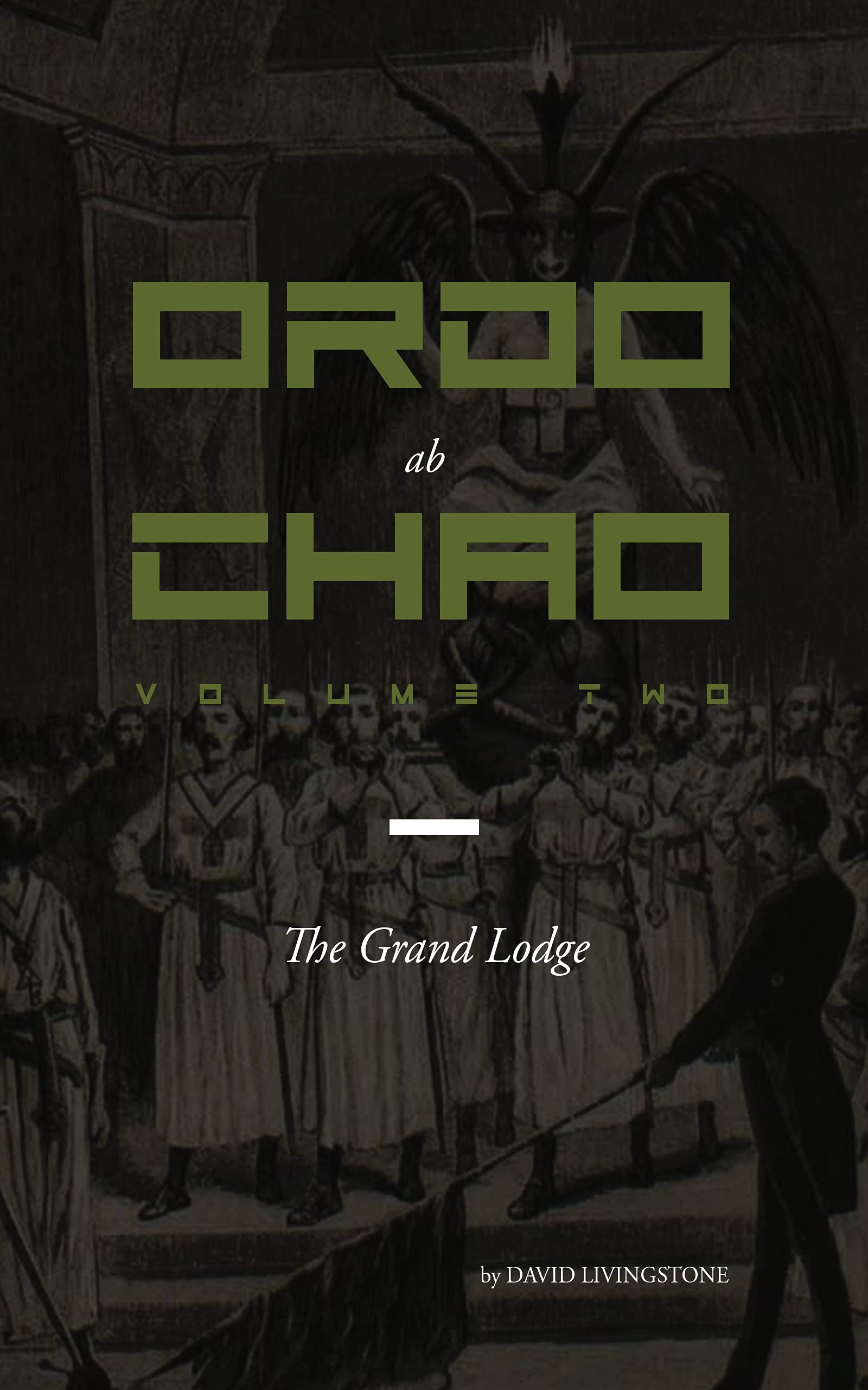 Ordo ab Chao: Volume Two: The Grand Lodge (Kindle Edition)
