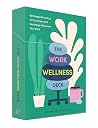 The Work Wellness Deck: 60 Simple Practices to De-stress and Recharge Wherever You Work The Work Wellness Deck: 60 Simple Practices to De-stress and Recharge Wherever You Work