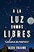 A la luz somos libres