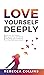 Love Yourself Deeply
