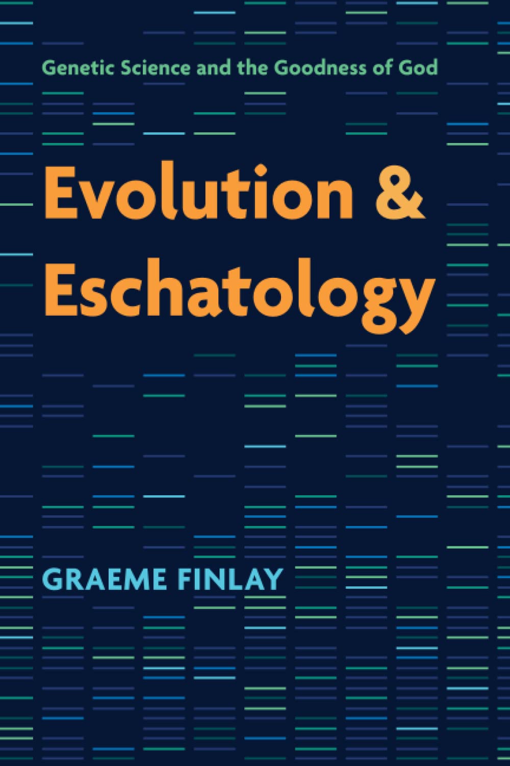 Evolution and Eschatology: Genetic Science and the Goodness of God (Paperback)