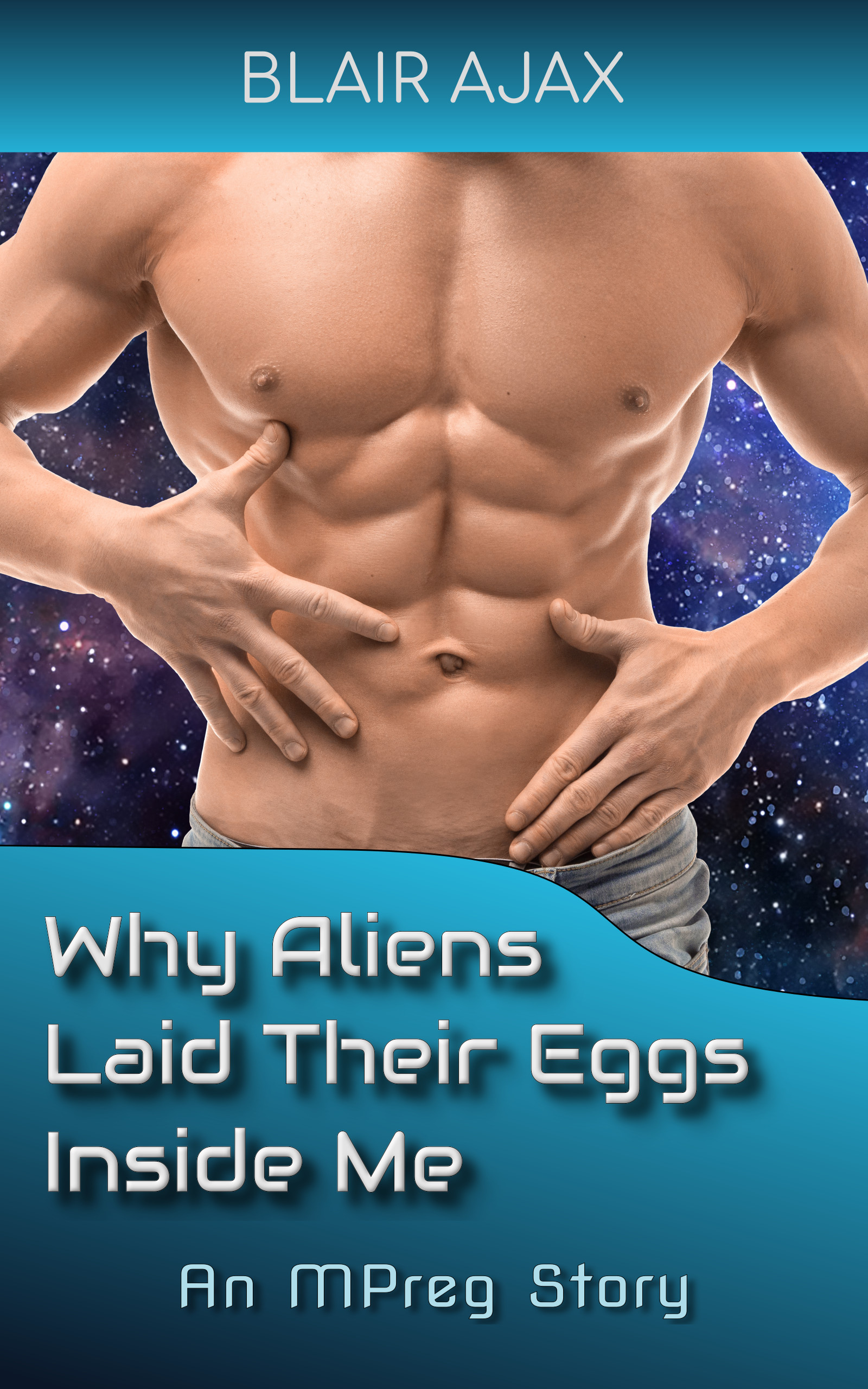 Why Aliens Laid Their Eggs Inside Me: An MPreg Story