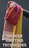 Modern Knitting Techniques Modern Knitting Techniques