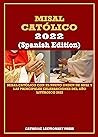 MISAL CATÓLICO 2022 (Spanish Edition): Misal católico con el nuevo orden de misa y las principales celebraciones del año litúrgico 2022 (CATHOLIC SUNDAY ... DAILY MASS READINGS WITH NEW ORDER OF MASS) MISAL CATÓLICO 2022 (Spanish Edition): Misal católico con el nuevo orden de misa y las principales celebraciones del año litúrgico 2022 (CATHOLIC SUNDAY ... DAILY MASS READINGS WITH NEW ORDER OF MASS)
