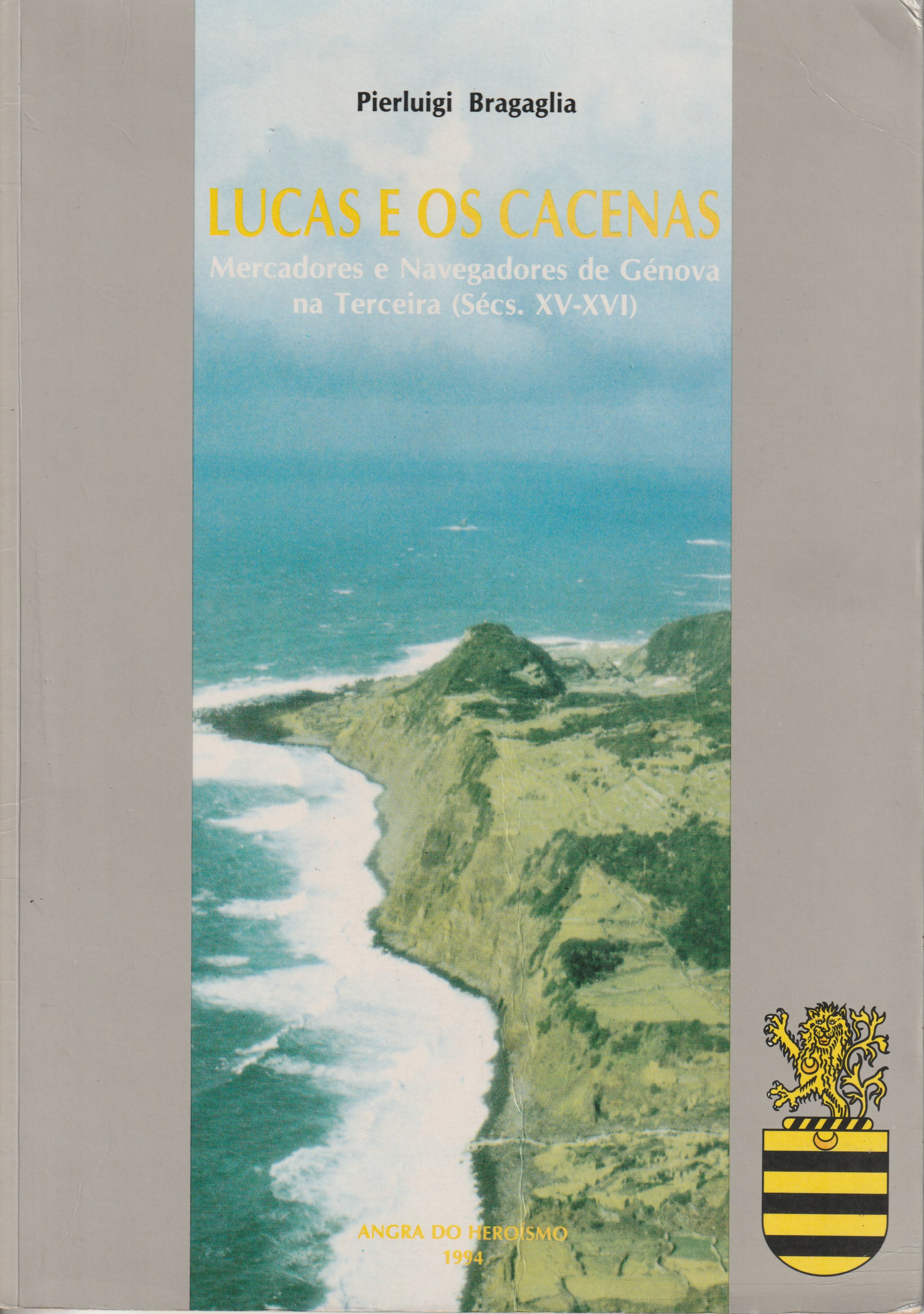 Lucas e os Cacenas: Mercadores e navegadores de Génova na Terceira (Sécs. XV-XVI)