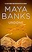 Undone by Maya Banks