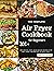 The Complete Air Fryer Cookbook for Beginners by Dwight Young