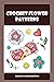 Crochet Flower Patterns by HUNTER WADE
