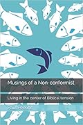 Musings of a Non-Conformist: Living in the Center of Biblical Tension