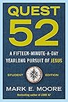 Quest 52 Student Edition: A Fifteen-Minute-a-Day Yearlong Pursuit of Jesus