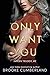 Only Want You (The Intern, #2)
