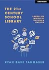 The 21st Century School Library: A Model for Innovative Teaching & Learning The 21st Century School Library: A Model for Innovative Teaching & Learning