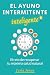 El Ayuno Intermitente Inteligente: El Reto de Recuperar tu Máxima Salud Natural: Pierde Peso, Gana Energía, Desintoxica tu Organismo, Limpia tu Hígado, Retrasa el Envejecimiento (Spanish Edition)