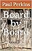 Board by Board: Deconstructing Deconstructionism (Straight Lines and Winding Roads, #2)