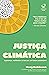 Justiça climática: Esperança, resiliência e a luta por um futuro sustentável