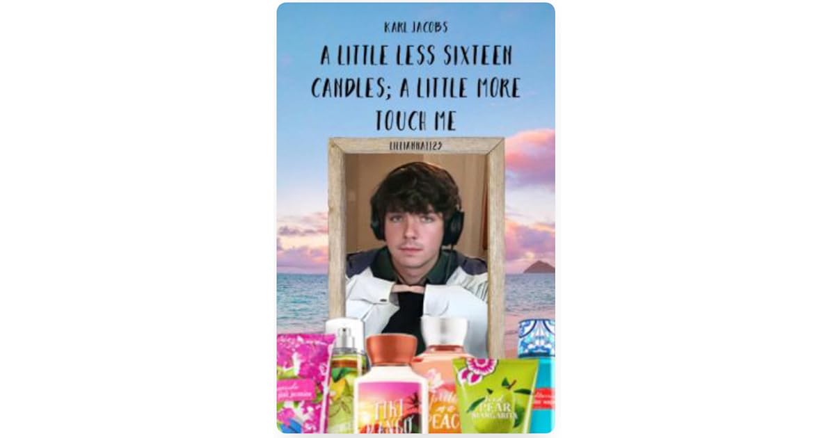 A LITTLE LESS SIXTEEN CANDLES; A LITTLE MORE TOUCH ME // Karl Jacobs x