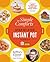 The Simple Comforts Step-by-Step Instant Pot Cookbook: The Easiest and Most Satisfying Comfort Food Ever ― With Photographs of Every Step
