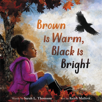 Brown Is Warm, Black Is Bright (Hardcover)