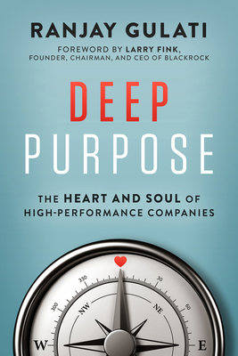 Deep Purpose: The Heart and Soul of High-Performance Companies (Hardcover)