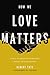 How We Love Matters: A Call to Practice Relentless Racial Reconciliation