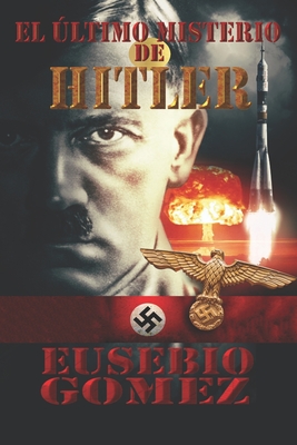 El Ultimo Misterio de Hitler (Spanish Edition)
