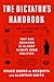 The Dictator's Handbook: Why Bad Behavior is Almost Always Good Politics