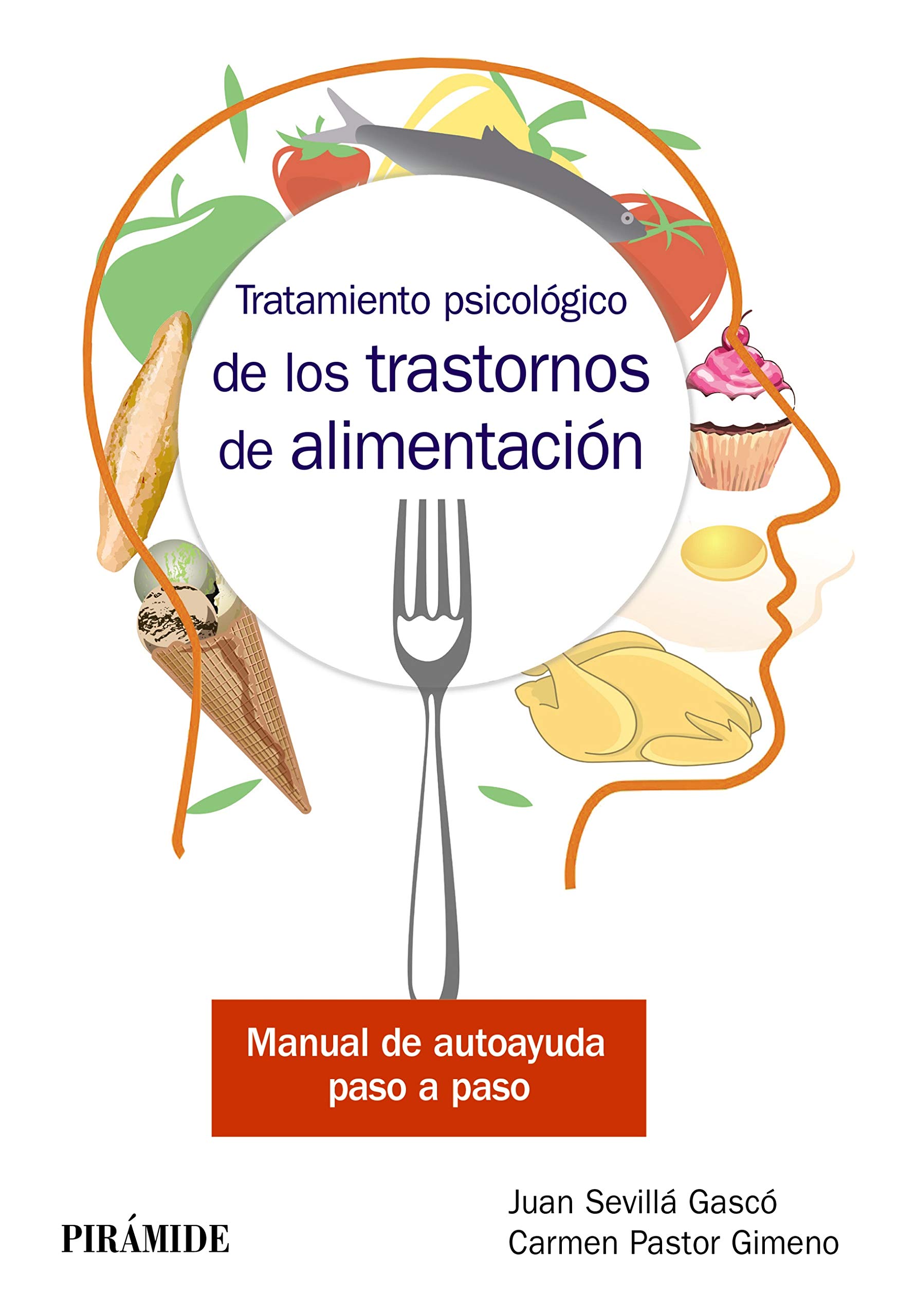 Tratamiento psicológico de los trastornos de alimentación: Manual de autoayuda paso a paso (Manuales prácticos) (Spanish Edition)