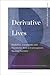 Derivative Lives: Biofictio...