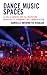 Dance Music Spaces: Clubs, Clubbers, and DJs Navigating Authenticity, Branding, and Commercialism (Critical Perspectives on Music and Society)