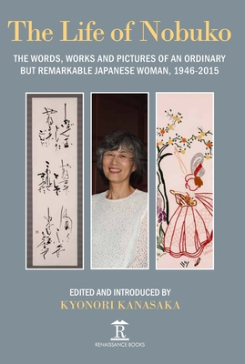 Life of Nobuko: Words, Works and Pictures of an Ordinary but Remarkable Japanese Woman, 1946-2015