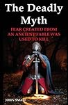 The Deadly Myth: ...