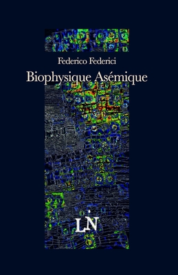 Biophysique Asémique (Asemic writing and other visual metrics) (French Edition)
