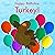 Happy Birthday, Turkey! by V. Moua