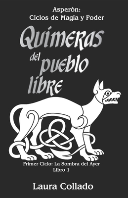 Quimeras del Pueblo Libre (Primer Ciclo: La sombra del ayer #1)
