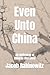 Even Unto China