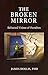 The Broken Mirror: Refracted Visions of Ourselves