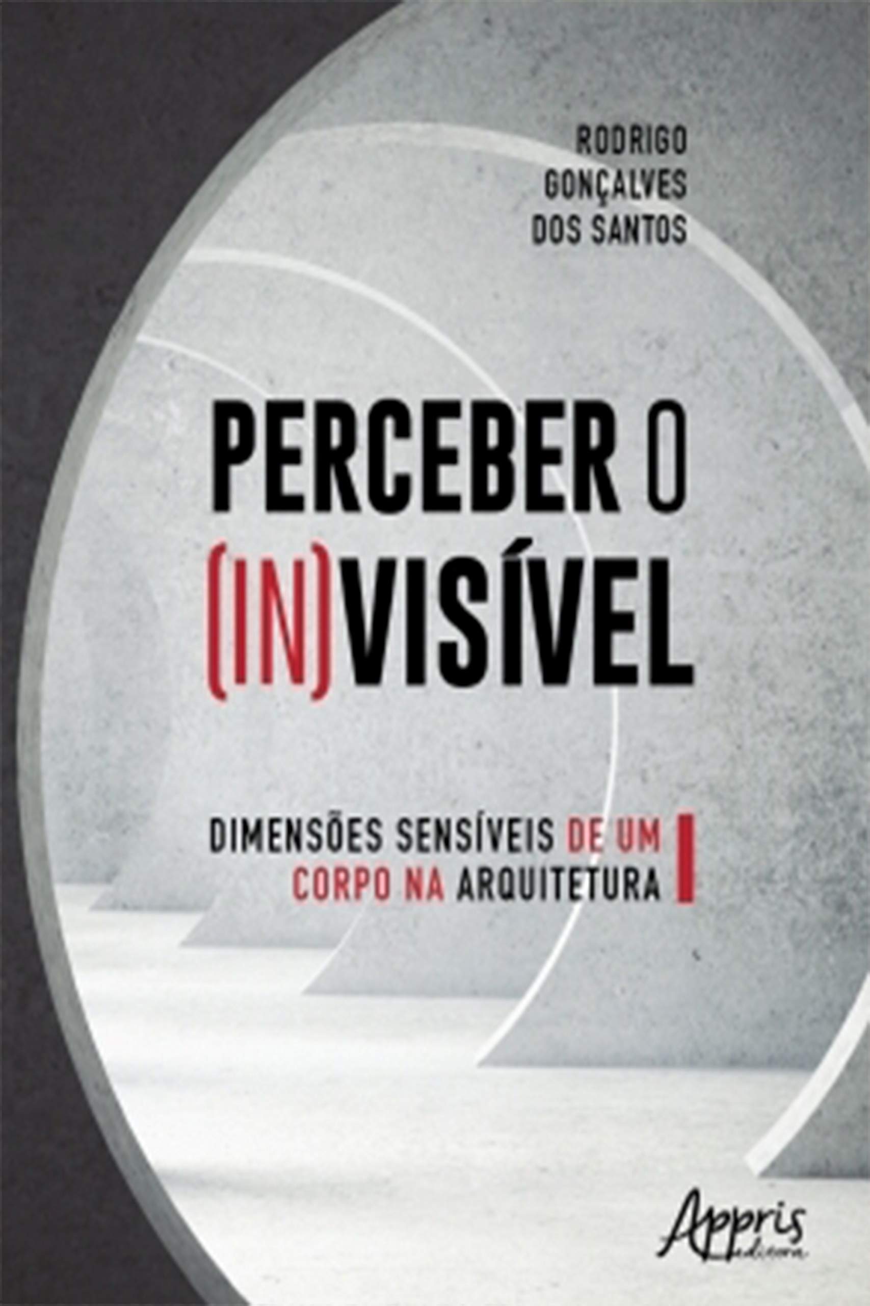 Perceber o (In)Visível: Dimensões Sensíveis de Um Corpo na Arquitetura (Portuguese Edition)